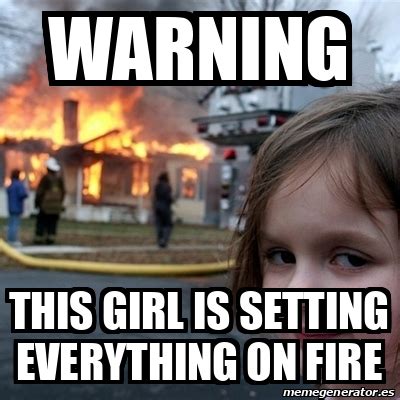 Meme Disaster Girl - warNING this girl is setting everything on fire - 32250852