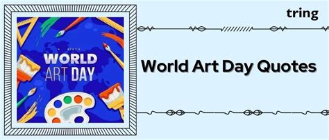 50 + Best World Art Day Quotes to Celebrate Creativity and Expression