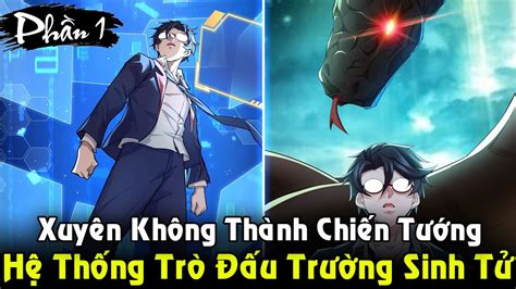 Xuyên Không Vào Trò Chơi Đấu Trường Sinh Tử Trở Thành Chiến Tướng | Full Phần 1 Game Sinh Tồn ...