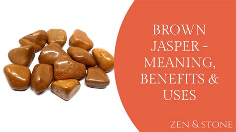 Brown Jasper – Meaning, Benefits & Uses - Zen and Stone