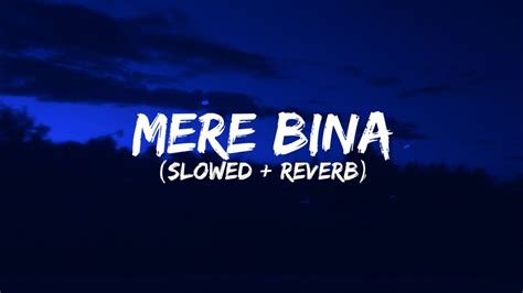 Mere Bina [Slowed+Reverb] - Crook - YouTube