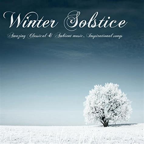 Winter Solstice – Amazing Classical & Ambient Music, Inspirational ...