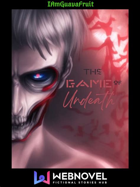 The Game Of Undeath - Iamguavafruit - WebNovel