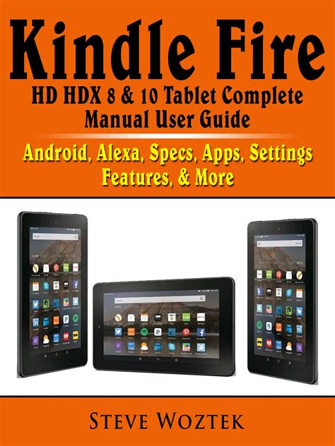 Kindle Fire HD HDX 8 & 10 Tablet Complete Manual User Guide: Android ...