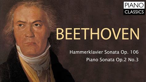 Beethoven: Hammerklavier Sonata Op. 106 & Piano Sonata Op. 2 No. 3 ...