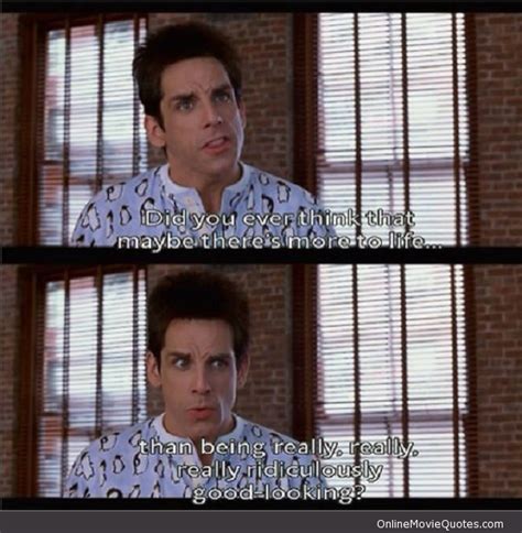 More to Life - Zoolander #Movie #Quote | Best movie quotes, Zoolander, Movie quotes