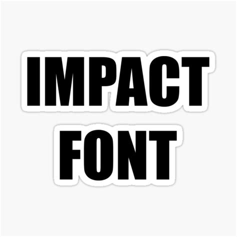 "Impact Font Meme" Sticker for Sale by BrandyRay | Redbubble