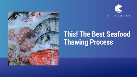 This! The Best Seafood Thawing Process - C-Fishery