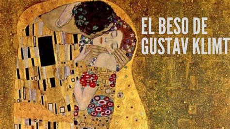 El Beso - Gustav Klimt - Obras de arte - YouTube