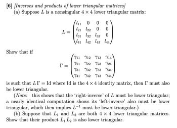 Answered: [6] [Inverses and products of lower… | bartleby