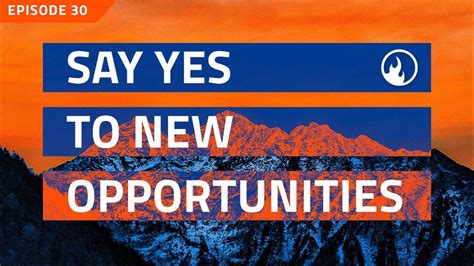 EP30 - Say “Yes” to New Opportunities - YouTube