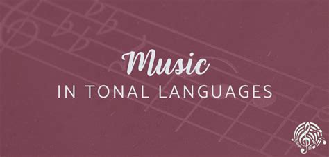 Music in Tonal Languages - Tamara's Piano Studio & Music Therapy Services