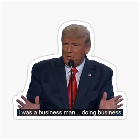 "I was a business man doing business - Trump Meme" Sticker for Sale by Put on Memes | Redbubble