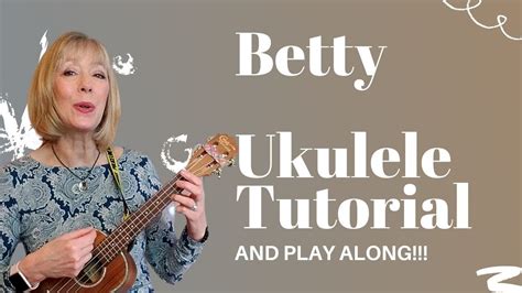 betty A Step by Step Ukulele Tutorial and Play Along - YouTube