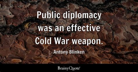 Antony Blinken - Public diplomacy was an effective Cold...