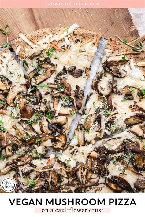 Mushroom Pizza with Cauliflower Crust (Vegan) - Crowded Kitchen