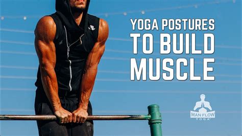 Yoga Postures To Build Muscle - Man Flow Yoga