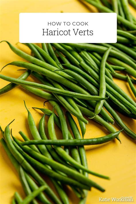 How to Cook Haricot Verts / Here's everything you need to know about ...