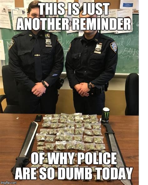 Image tagged in nypd drug bust joke - Imgflip