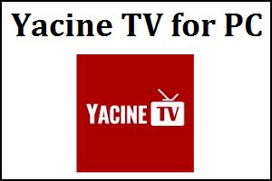 Yacine TV for PC Windows (7,8,10) & Mac Download