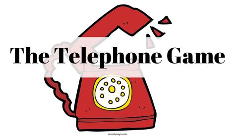 The Telephone Game ~ Fun for the Whole Family (she: Amy) - Or so she says...