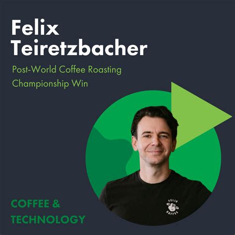 Episode 49 - Felix Teiretzbacher on post-World Coffee Roasting Championship Win