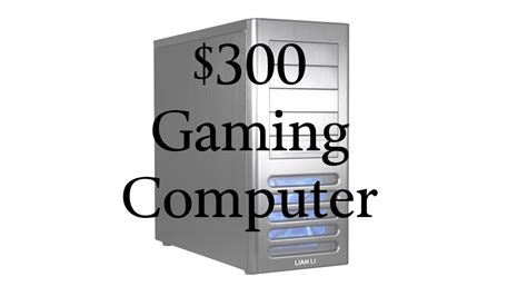 $300 Gaming PC - YouTube