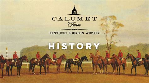 History Details — Calumet Farm Kentucky Bourbon Whiskey