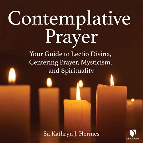 Contemplative Prayer: Your Guide to Lectio Divina, Centering Prayer, Mysticism, and Spirituality ...