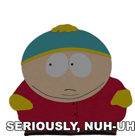 Seriously Nuh Uh Sticker - Seriously Nuh Uh Eric Cartman - Discover ...