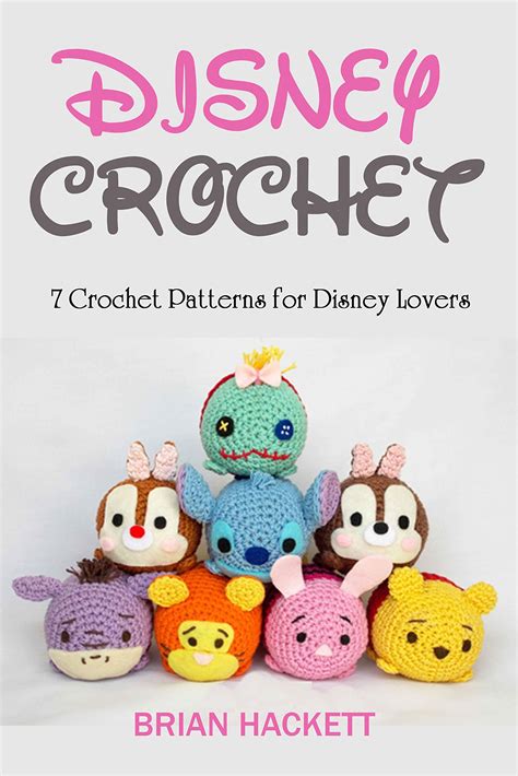 Disney Crochet: 7 Crochet Patterns for Disney Lovers by Brian Hackett ...