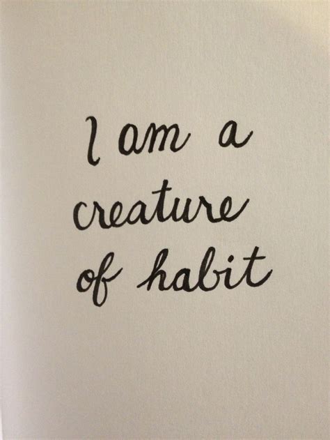 I am a creature of habit.. | Poetry inspiration, Creature of habit ...