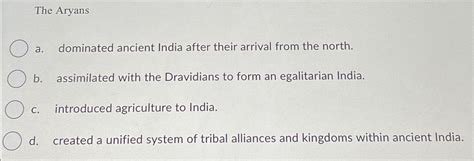 Solved The Aryansa. ﻿dominated ancient India after their | Chegg.com