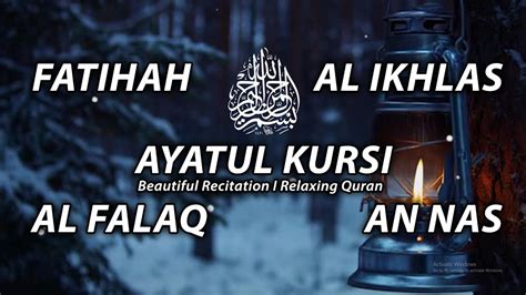 Ruqyah Before Sleep With Beautiful Recitation Surah Al Fatihah Al Ikhlas Al