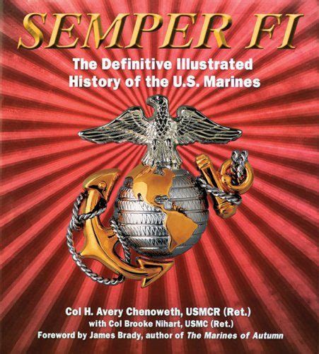 Semper Fi: The Definitive Illustrated History of the U.S. Marines by H. Avery Chenoweth, Brooke ...