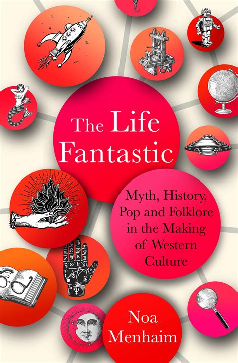 The Life Fantastic: Myth, History, Pop and Folklore in the Making of Western Culture - Watkins ...