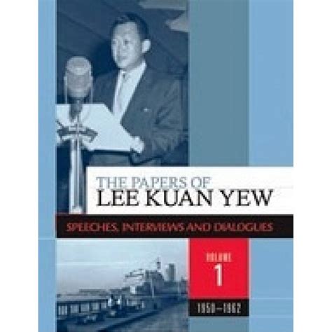 The Papers of Lee Kuan Yew: Speeches, Interviews and Dialogues (1950 ...