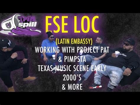 Trill Spill - Ese Loc (Latin Embassy) working with Project Pat ...