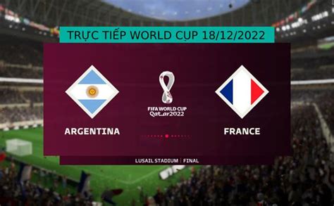 Trực tiếp World Cup 2022 hôm nay 18/12 - Trực tiếp VTV6, VTV2