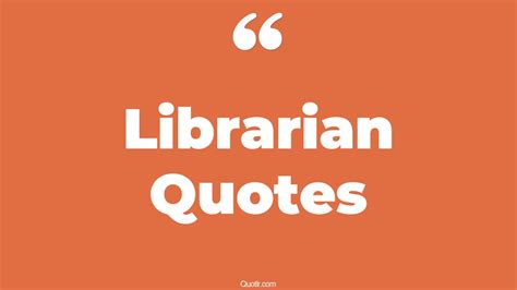 130 Heartwarming Librarian Quotes (the personal librarian, thank you librarian, school librarian)