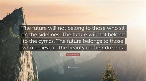 Paul Wellstone Quote: “The future will not belong to those who sit on ...