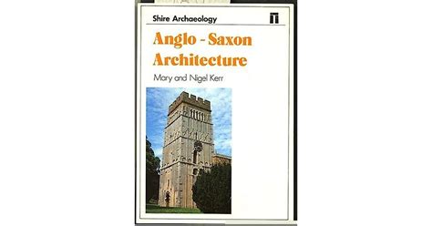 Anglo-Saxon Architecture by Nigel Kerr