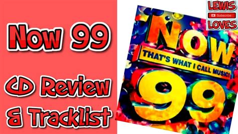 NOW That's What I Call Music! 99 - CD Review and Tracklist - YouTube