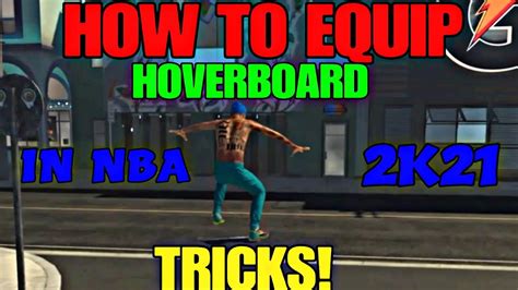 HOW TO EQUIP HOVERBOARD AND TRIKE TRICKS IN NBA 2K21 HOW TO EQUIP ...