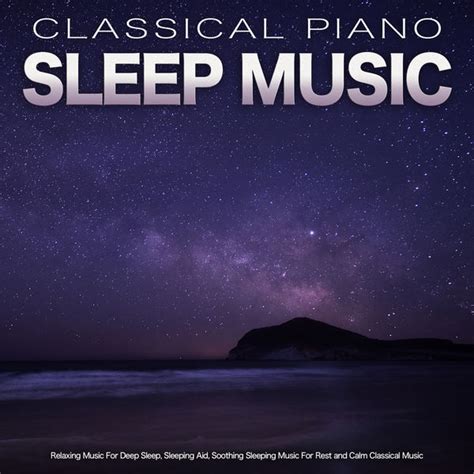 Classical Piano Sleep Music: Relaxing Music For Deep Sleep, Sleeping Aid, Soothing Sleeping ...