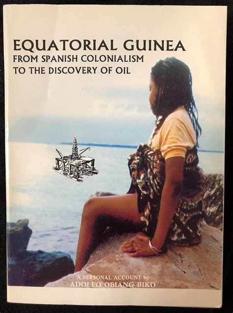 Equatorial Guinea.From Spanish Colonialism to the Discovery of Oil ...