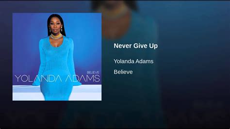 Provided to YouTube by Warner Music Group Never Give Up · Yolanda Adams Believe ℗ 2001 Elektra ...