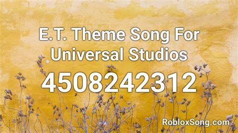 E.T. Theme Song For Universal Studios Roblox ID - Roblox music codes