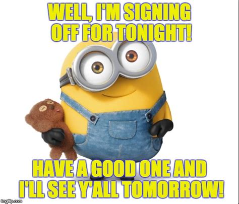 Image tagged in minion,goodnight,signing off - Imgflip