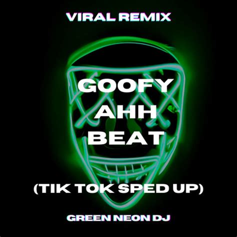 Stream episode Goofy Ahh Beat (Tik Tok Sped Up) (Remix) by Green Neon ...